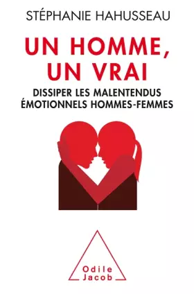Couverture du produit · Un Homme un vrai, dissiper les malentendus émotionnels hommes-femmes