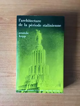 Couverture du produit · ARCHITECTURE DE LA PERIODE STALINIENNE