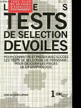 Couverture du produit · Les tests de selection devoiles. pour connaitre et passer avec succes les tests de selection de personnel pour dejouer les pieg