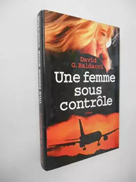 Couverture du produit · Une femme sous contrôle / G Baldacci, David / Réf40288