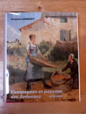 Couverture du produit · Campagnes et paysans des Ardennes 1830-1914