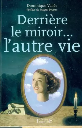 Couverture du produit · Derrière le miroir... l'autre vie : Une thérapie d'exception pour combler le vide et l'absence