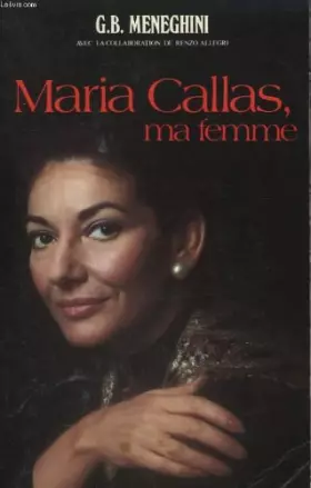 Couverture du produit · Maria Callas, ma femme. Traduit de l' italien par Isabelle Reinharez