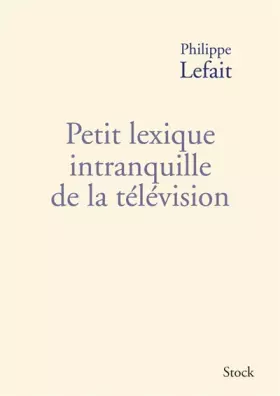 Couverture du produit · Petit lexique intranquille de la télévision