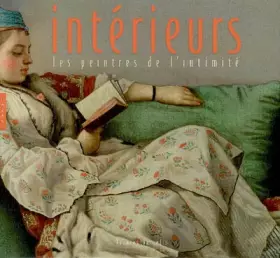 Couverture du produit · Intérieurs: Les Peintres de l'intimité