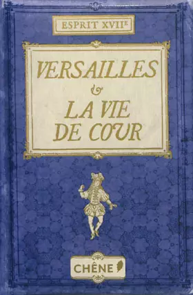 Couverture du produit · Versailles et la vie de Cour