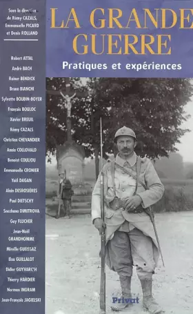 Couverture du produit · La Grande Guerre : Pratiques et expériences
