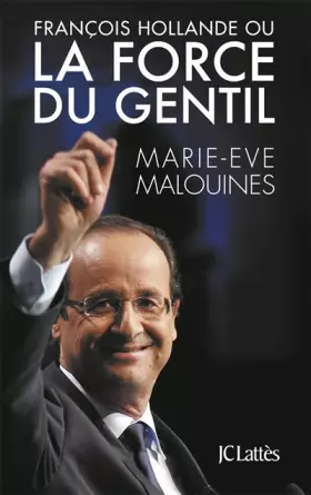 Couverture du produit · François Hollande ou la force du gentil