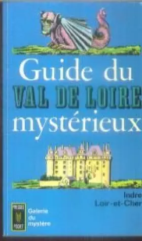 Couverture du produit · Guide du Val de Loire mystérieux : Indre, Loir-et-Cher