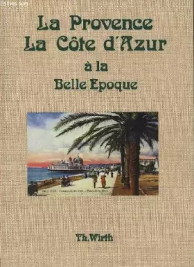 Couverture du produit · La Provence, la Côte d'Azur à la Belle époque (À la Belle époque)