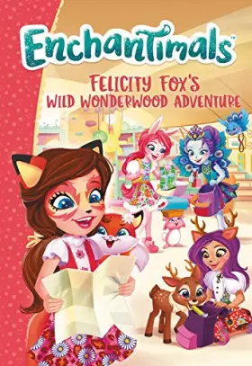 Couverture du produit · Enchantimals: Felicity Fox's Wild Wonderwood Adventure