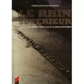 Couverture du produit · Le Rhin supérieur : La rencontre entre le génie civil et le génie écologique (Les grands fleuves du monde)