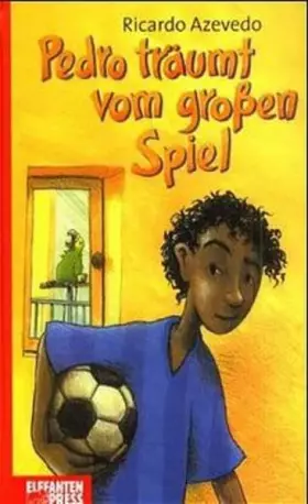 Couverture du produit · Pedro träumt vom grossen Spiel: Ab 8 Jahre (Edition Elefanten Press)
