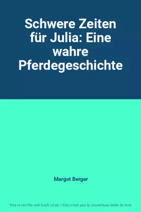 Couverture du produit · Schwere Zeiten für Julia: Eine wahre Pferdegeschichte