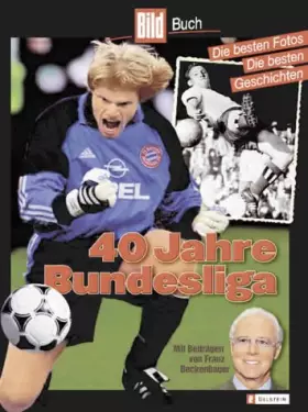 Couverture du produit · 40 Jahre Bundesliga. Die besten Fotos - Die besten Geschichten