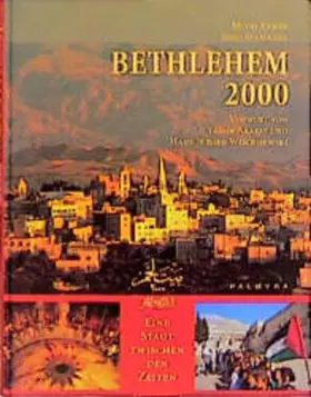 Couverture du produit · Bethlehem 2000: Eine Stadt zwischen den Zeiten: Eine Stadt zwischen den Zeiten. Vorw. v. Yassir Arafat u. Hans-Jürgen Wischnews