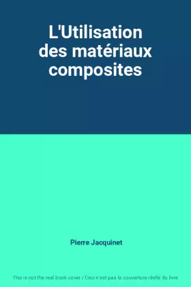 Couverture du produit · L'Utilisation des matériaux composites