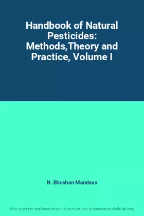 Couverture du produit · Handbook of Natural Pesticides: Methods,Theory and Practice, Volume I