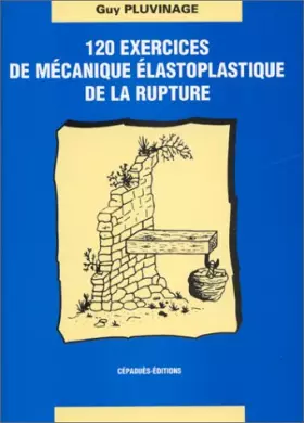 Couverture du produit · 120 exercices de mécanique élastoplastique de la rupture
