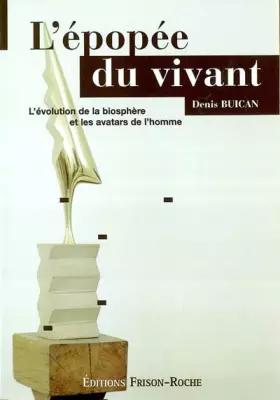 Couverture du produit · L'épopée du vivant : L'évolution de la biosphère et les avatars de l'homme