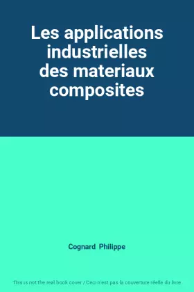 Couverture du produit · Les applications industrielles des materiaux composites