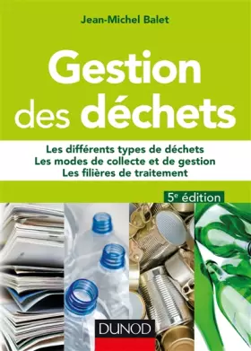 Couverture du produit · Gestion des déchets - 5e éd. - Les différents types de déchets, les modes de collecte et de gestion,: Les différents types de d