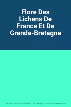 Couverture du produit · Flore Des Lichens De France Et De Grande-Bretagne