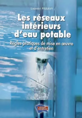 Couverture du produit · Les réseaux intérieurs d'eau potable: Règles pratiques de mise en oeuvre et d'entretien
