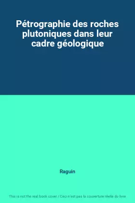Couverture du produit · Pétrographie des roches plutoniques dans leur cadre géologique