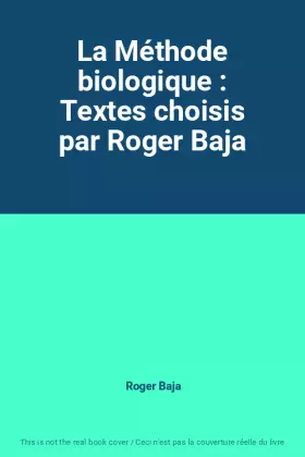 Couverture du produit · La Méthode biologique : Textes choisis par Roger Baja