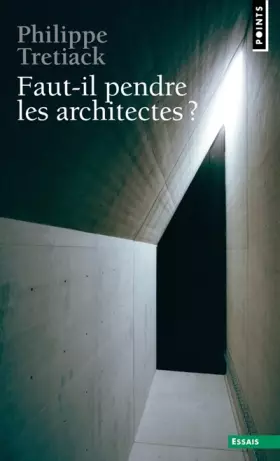 Couverture du produit · Faut-il pendre les architectes ?