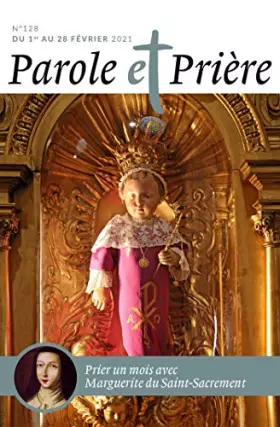 Couverture du produit · Parole et prière n°128 février 2021: Marguerite du Saint-Sacrement