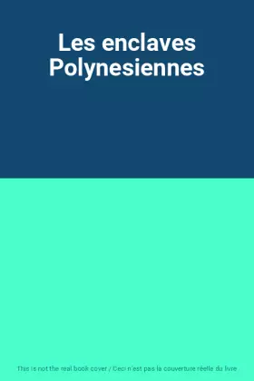 Couverture du produit · Les enclaves Polynesiennes