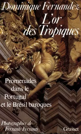 Couverture du produit · L'Or des Tropiques. Promenades dans le Portugal et le Brésil baroques