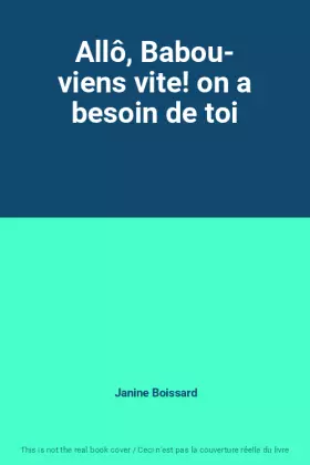 Couverture du produit · Allô, Babou- viens vite! on a besoin de toi