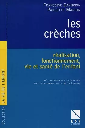 Couverture du produit · LES CRECHES. Réalisation, fonctionnement, vie et santé de l'enfant, 6ème édition revue et mise à jour