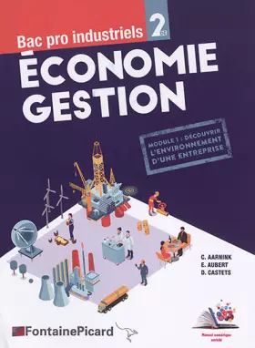 Couverture du produit · Economie Gestion 2de Bac pro industriels: Module 1 : Découvrir l'environnement d'une entreprise