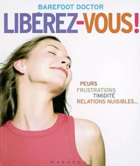 Couverture du produit · Libérez-vous ! : Le meilleur antidote au stress, à la dépression et à tous les sentiments négatifs qui vous gâchent la vie