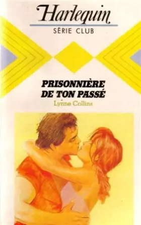 Couverture du produit · Prisonnière de ton passé : Collection : Harlequin série club n° 507