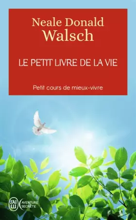 Couverture du produit · Le petit livre de la vie: Petit cours de mieux-vivre