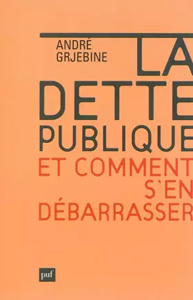 Couverture du produit · La dette publique. Comment s'en débarrasser ?