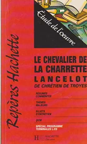 Couverture du produit · "Le Chevalier de la Charrette, Lancelot" de Chrétien de Troyes : Etude de l'oeuvre