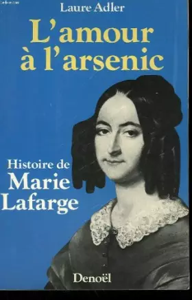 Couverture du produit · L'amour a l'arsenic, histoire de marie lafarge
