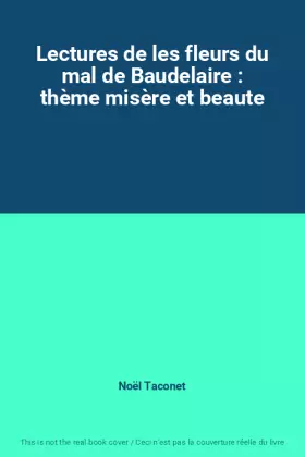 Couverture du produit · Lectures de les fleurs du mal de Baudelaire : thème misère et beaute