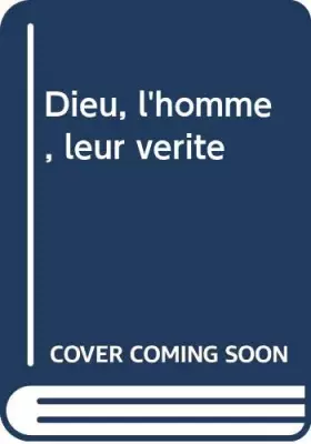 Couverture du produit · Dieu, l'homme, leur vérité