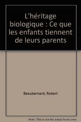 Couverture du produit · L'héritage biologique : Ce que les enfants tiennent de leurs parents