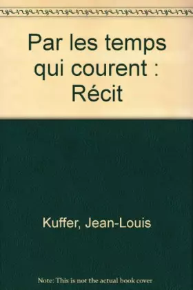 Couverture du produit · Par les temps qui courent : Récit