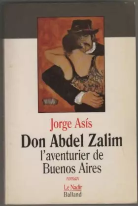 Couverture du produit · Don Abdel Zalim : L'aventurier de Buenos Aires, roman