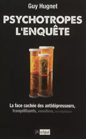 Couverture du produit · Psychotropes : l'enquête: La face cachée des antidépresseurs, tranquilisants, somnifères, neuroleptiques