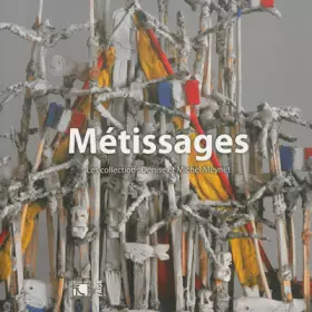 Couverture du produit · Métissages: Les collections Denise et Michel Meynet